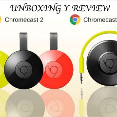 Unboxing y Review del Chromecast y Chromecast Audio