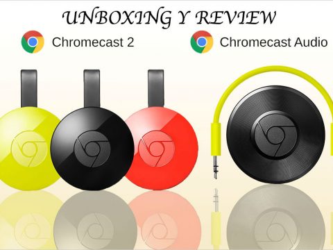 Unboxing y Review del Chromecast y Chromecast Audio